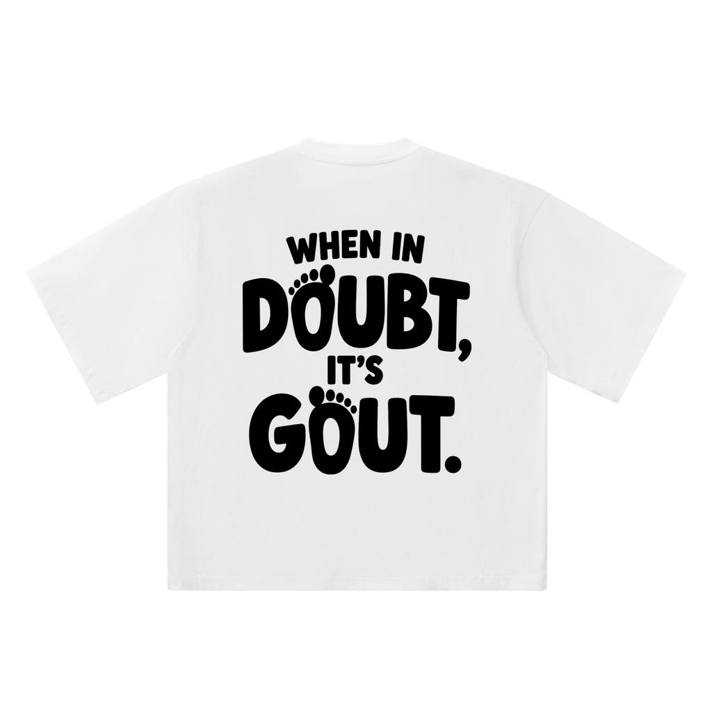 When in Doubt, It’s Gout white oversized T-shirt, 250 gsm, back graphic